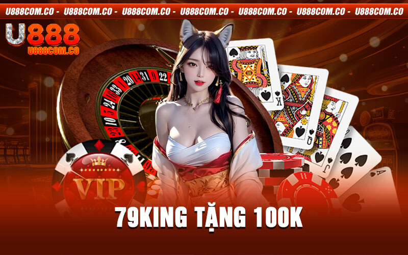 79KING Tặng 100K